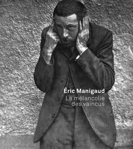 Catalogue Éric Manigaud, "La mélancolie des vaincus"