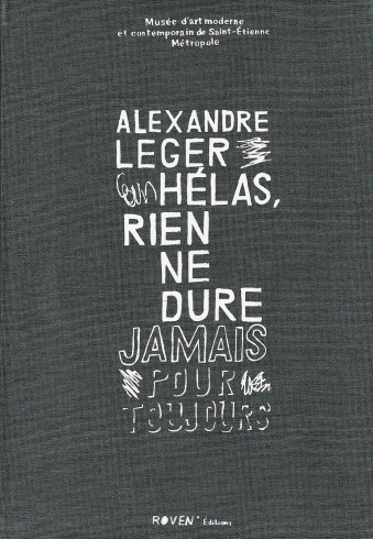 Catalogue Alexandre Leger, "Hélas, rien ne dure jamais pour toujours"