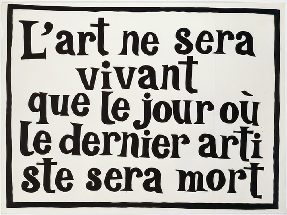 L'art ne sera vivant que le jour où le dernier artiste sera mort